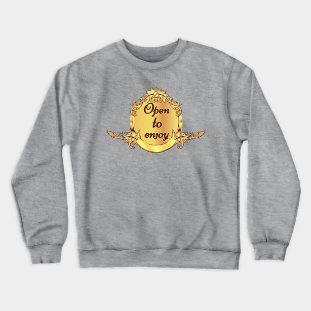 Open To Enjoy Crewneck Sweatshirt by photographer1